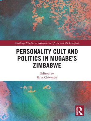 cover image of Personality Cult and Politics in Mugabe's Zimbabwe